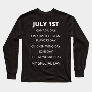 July 1st birthday, special day and the other holidays of the day. Long Sleeve T-Shirt